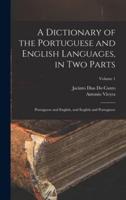 A Dictionary of the Portuguese and English Languages, in Two Parts