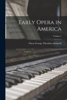 Early Opera in America; Volume 2