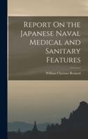 Report On the Japanese Naval Medical and Sanitary Features