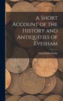 A Short Account of the History and Antiquities of Evesham