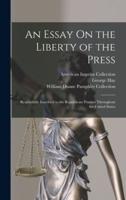 An Essay On the Liberty of the Press