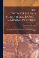 The Witwatersrand Goldfields, Banket & Mining Practice
