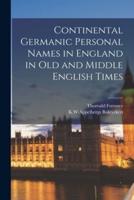 Continental Germanic Personal Names in England in Old and Middle English Times