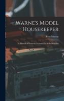 Warne's Model Housekeeper; a Manual of Domestic Economy in All Its Branches