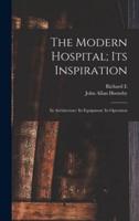 The Modern Hospital; Its Inspiration