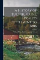 A History of Turner, Maine, From Its Settlement to 1886