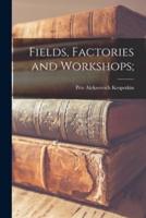 Fields, Factories and Workshops;