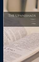 The Upanishads; Volume 1