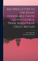 An Open Letter to the Right Honorable David Lloyd George, Prime Minister of Great Britain