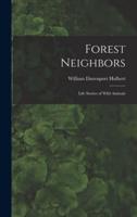 Forest Neighbors; Life Stories of Wild Animals