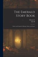 The Emerald Story Book; Stories and Legends of Spring, Nature and Easter