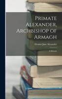 Primate Alexander, Archbishop of Armagh