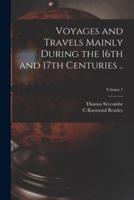 Voyages and Travels Mainly During the 16th and 17th Centuries ..; Volume 1