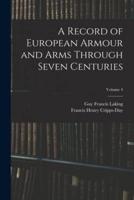 A Record of European Armour and Arms Through Seven Centuries; Volume 4