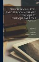 Oeuvres Complètes. Avec Un Commentaire Historique Et Critique Par Léon Séché; Volume 01