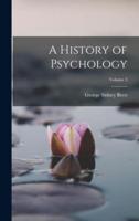 A History of Psychology; Volume 3