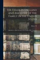 The Fields in England and Ancestry of the Family in the United States