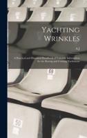 Yachting Wrinkles; a Practical and Historical Handbook of Valuable Information for the Racing and Cruising Yachtsman