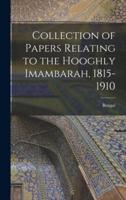 Collection of Papers Relating to the Hooghly Imambarah, 1815-1910