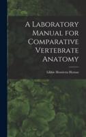 A Laboratory Manual for Comparative Vertebrate Anatomy