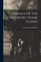 Annals of the Lynchburg Home Guard