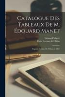 Catalogue Des Tableaux De M. Édouard Manet