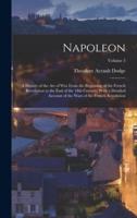 Napoleon; a History of the Art of War From the Beginning of the French Revolution to the End of the 18th Century; With a Detailed Account of the Wars of the French Revolution; Volume 3