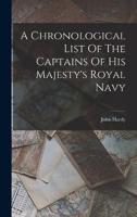 A Chronological List Of The Captains Of His Majesty's Royal Navy