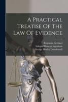 A Practical Treatise Of The Law Of Evidence