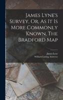 James Lyne's Survey, Or, As It Is More Commonly Known, The Bradford Map