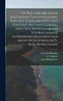 De Reis Van Mr. Jacob Roggeveen Ter Ontdekking Van Het Zuidland (1721-1722) Verzameling Van Stukken, Deze Reis En De Daaraan Voorafgaande Ontdekkingsp