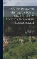 Soupis Památek Historických a Umleckých V Politickém Okresu Roudnickém; Volume 2