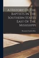 A History Of The Baptists In The Southern States East Of The Mississippi