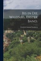 Bis in Die Wildniß, Erster Band.