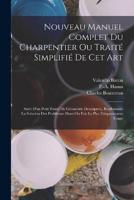 Nouveau Manuel Complet Du Charpentier Ou Traité Simplifié De Cet Art