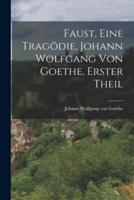 Faust, Eine Tragödie, Johann Wolfgang Von Goethe, Erster Theil