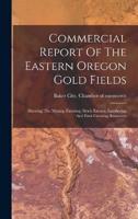 Commercial Report Of The Eastern Oregon Gold Fields