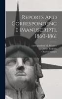 Reports And Correspondence [Manuscript], 1860-1861