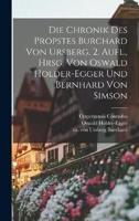 Die Chronik Des Propstes Burchard Von Ursberg. 2. Aufl., Hrsg. Von Oswald Holder-Egger Und Bernhard Von Simson