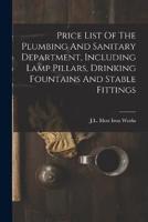 Price List Of The Plumbing And Sanitary Department, Including Lamp Pillars, Drinking Fountains And Stable Fittings