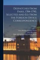 Despatches From Paris, 1784-1790, Selected and Ed. From the Foreign Office Correspondence; Volume 1