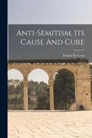 Anti-Semitism, Its Cause And Cure