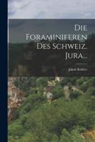 Die Foraminiferen Des Schweiz. Jura...