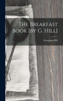 The Breakfast Book [By G. Hill]