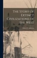 The Story of Extinct Civilizations of the West