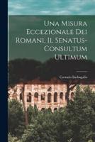 Una Misura Eccezionale Dei Romani, Il Senatus-Consultum Ultimum