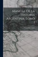 Manual De La Historia Argentina, Tomo I