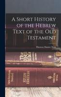 A Short History of the Hebrew Text of the Old Testament