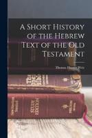 A Short History of the Hebrew Text of the Old Testament