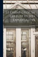 Le Chêne-Liège, Sa Culture Et Son Exploitation